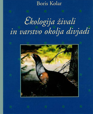 Ekologija živali in varstvo okolja divjadi – Boris Kolar