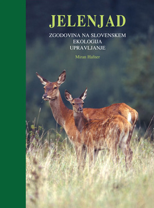 Jelenjad: zgodovina na Slovenskem, ekologija, upravljanje – Miran Hafner