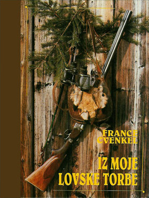 Iz moje lovske torbe – France Cvenkel
